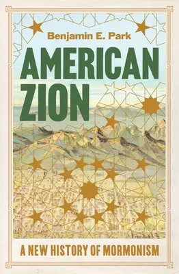 Amerykański Syjon: Nowa historia mormonizmu - American Zion: A New History of Mormonism