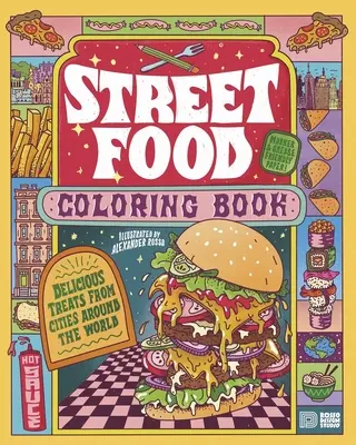 Street Food Coloring Book: Pyszne przysmaki z miast na całym świecie - Street Food Coloring Book: Delicious Treats from Cities Around the World