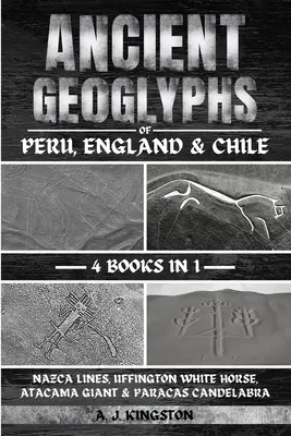 Starożytne geoglify Peru, Anglii i Chile: Nazca Lines, Uffington White Horse, Atacama Giant i Paracas Candelabra - Ancient Geoglyphs Of Peru, England & Chile: Nazca Lines, Uffington White Horse, Atacama Giant & Paracas Candelabra