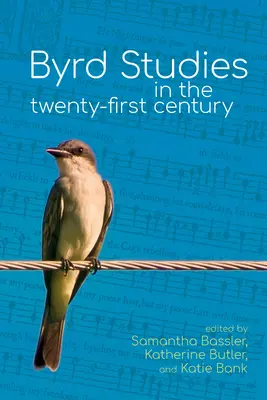 Studia Byrda w dwudziestym pierwszym wieku - Byrd Studies in the Twenty-First Century