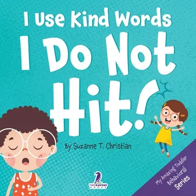 Używam miłych słów. Nie biję! Książka dla maluchów z afirmacjami o tym, jak nie bić! - I Use Kind Words. I Do Not Hit!: An Affirmation-Themed Toddler Book About Not Hitting