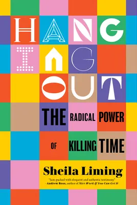 Hanging Out: Radykalna moc zabijania czasu - Hanging Out: The Radical Power of Killing Time