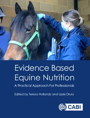 Żywienie koni oparte na dowodach: Praktyczne podejście dla profesjonalistów - Evidence Based Equine Nutrition: A Practical Approach for Professionals