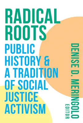 Radykalne korzenie: Historia publiczna i tradycja aktywizmu na rzecz sprawiedliwości społecznej - Radical Roots: Public History and a Tradition of Social Justice Activism
