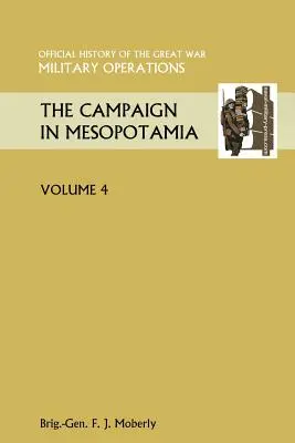 Kampania w Mezopotamii, tom IV. Oficjalna historia Wielkiej Wojny Inne teatry - The Campaign in Mesopotamia Vol IV. Official History of the Great War Other Theatres