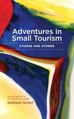 Przygody w małej turystyce: Studia i opowieści - Adventures in Small Tourism: Studies and Stories