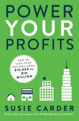 Power Your Profits: Jak przenieść swój biznes z 10 000 do 10 000 000 dolarów? - Power Your Profits: How to Take Your Business from $10,000 to $10,000,000
