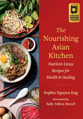 Odżywcza kuchnia azjatycka: Bogate w składniki odżywcze przepisy na zdrowie i uzdrowienie - The Nourishing Asian Kitchen: Nutrient-Dense Recipes for Health and Healing