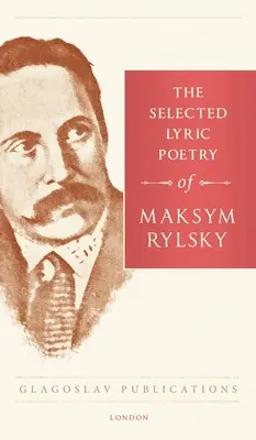 Wybrana poezja liryczna Maksyma Rylskiego - The Selected Lyric Poetry Of Maksym Rylsky