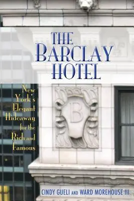 Hotel Barclay: Elegancka nowojorska kryjówka dla bogatych i sławnych - The Barclay Hotel: New York's Elegant Hideaway for the Rich and Famous