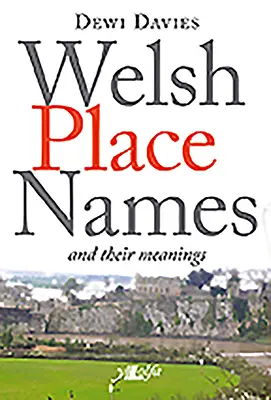 Walijskie nazwy miejsc i ich znaczenie - Welsh Place Names and Their Meanings