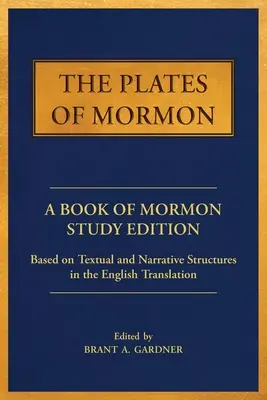 The Plates of Mormon: Wydanie do studiowania Księgi Mormona oparte na strukturach tekstowych i narracyjnych w tłumaczeniu na język angielski - The Plates of Mormon: A Book of Mormon Study Edition Based on Textual and Narrative Structures in the English Translation