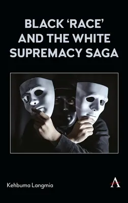 Czarna „rasa” i saga o białej supremacji - Black 'Race' and the White Supremacy Saga