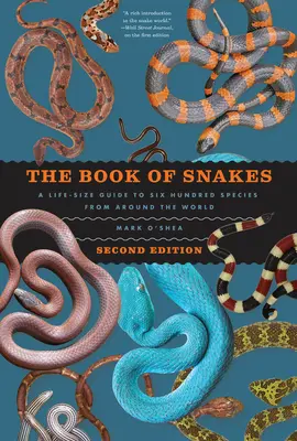 Księga węży: Naturalnej wielkości przewodnik po sześciuset gatunkach z całego świata - The Book of Snakes: A Life-Size Guide to Six Hundred Species from Around the World