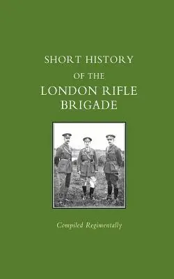 Krótka historia Londyńskiej Brygady Strzelców - Short History of the London Rifle Brigade