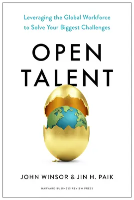 Otwarte talenty: Wykorzystanie globalnej siły roboczej do rozwiązywania największych wyzwań - Open Talent: Leveraging the Global Workforce to Solve Your Biggest Challenges