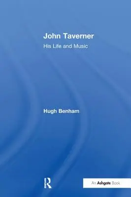 John Taverner: Jego życie i muzyka - John Taverner: His Life and Music