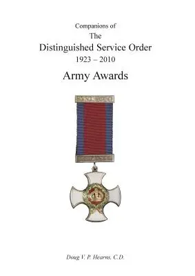 KOMANDORZY WYRÓŻNIONEGO ORDERU ZASŁUGI 1923-2010 Nagrody wojskowe tom drugi - COMPANIONS OF THE DISTINGUISHED SERVICE ORDER 1923-2010 Army Awards Volume Two