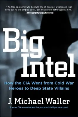 Big Intel: Jak CIA i FBI zmieniły się z bohaterów zimnej wojny w złoczyńców głębokiego państwa - Big Intel: How the CIA and FBI Went from Cold War Heroes to Deep State Villains