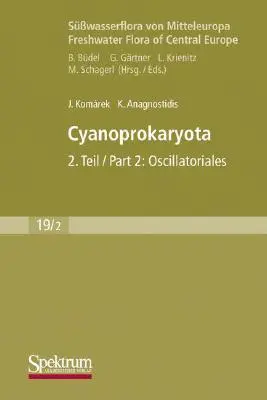 Swasserflora Von Mitteleuropa, Bd. 19/2: Cyanoprokaryota: Bd. 2 / Część 2: Oscillatoriales - Swasserflora Von Mitteleuropa, Bd. 19/2: Cyanoprokaryota: Bd. 2 / Part 2: Oscillatoriales
