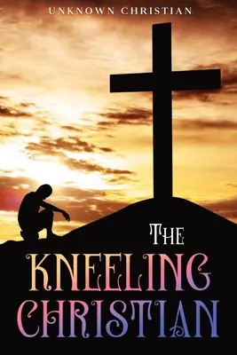 Klęczący chrześcijanin: Z przypisami - The Kneeling Christian: Annotated