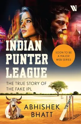 Indian Punter League: Prawdziwa historia fałszywego IPL - Indian Punter League: The True Story of the Fake IPL