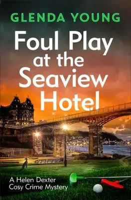 Foul Play at the Seaview Hotel: Morderca gra w zabójczą grę w tej uroczej, przytulnej tajemnicy kryminalnej w Scarborough - Foul Play at the Seaview Hotel: A Murderer Plays a Killer Game in This Charming, Scarborough-Set Cosy Crime Mystery