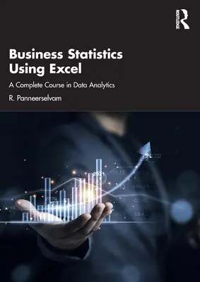 Statystyka biznesowa z wykorzystaniem programu Excel: Kompletny kurs analizy danych - Business Statistics Using Excel: A Complete Course in Data Analytics