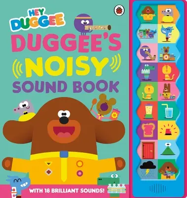 Hej Duggee: Duggee's Noisy Sound Book - Hey Duggee: Duggee's Noisy Sound Book