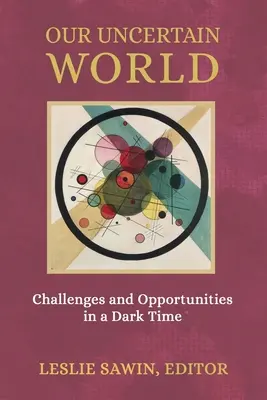 Nasz niepewny świat: Wyzwania i możliwości w mrocznych czasach - Our Uncertain World: Challenges and Opportunities in a Dark Time