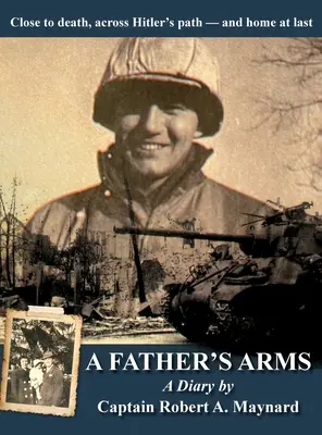 A Father's Arms: Blisko śmierci, przez ścieżkę Hitlera - i wreszcie w domu - A Father's Arms: Close to Death, Across Hitler's Path - and Home at Last