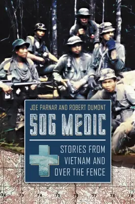 Sog Medic: Opowieści z Wietnamu i zza płotu - Sog Medic: Stories from Vietnam and Over the Fence