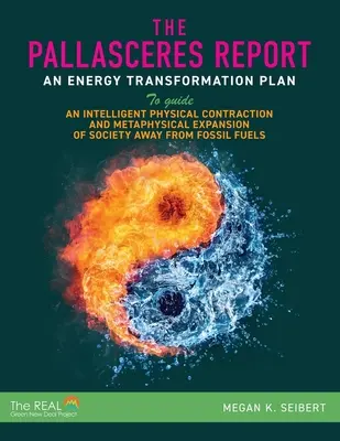 Raport PallasCeres: Plan transformacji energetycznej prowadzący do inteligentnego fizycznego kurczenia się i metafizycznej ekspansji społeczeństwa - The PallasCeres Report: An Energy Transformation Plan to Guide an Intelligent Physical Contraction and Metaphysical Expansion of Society Away