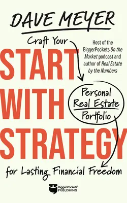 Zacznij od strategii: Stwórz swój osobisty portfel nieruchomości dla trwałej wolności finansowej - Start with Strategy: Craft Your Personal Real Estate Portfolio for Lasting Financial Freedom