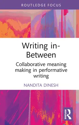 Pisanie pomiędzy: Wspólne tworzenie znaczeń w pisaniu performatywnym - Writing In-Between: Collaborative Meaning Making in Performative Writing