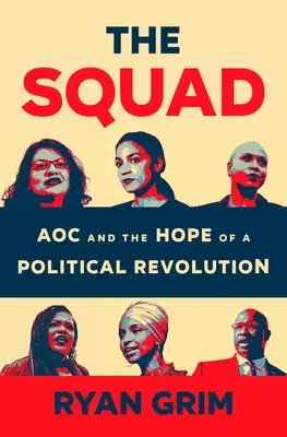 The Squad: Aoc i nadzieja na polityczną rewolucję - The Squad: Aoc and the Hope of a Political Revolution