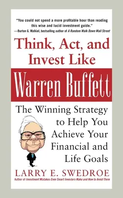 Myśl, działaj i inwestuj jak Warren Buffett - Think, Act, and Invest Like Warren Buffett