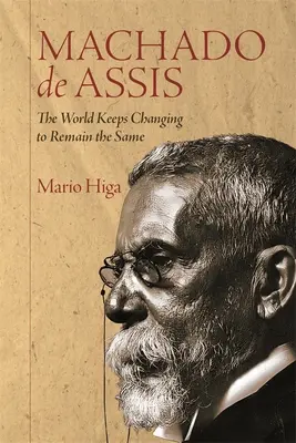 Machado de Assis: Świat wciąż się zmienia, by pozostać taki sam - Machado de Assis: The World Keeps Changing to Remain the Same