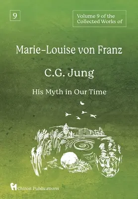 Tom 9 Dzieł zebranych Marie-Louise von Franz: C.G. Jung: Jego mit w naszych czasach - Volume 9 of the Collected Works of Marie-Louise von Franz: C.G. Jung: His Myth in Our Time