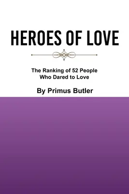 Bohaterowie miłości: Ranking 52 osób, które odważyły się kochać - Heroes of Love: The Ranking of 52 People Who Dared to Love