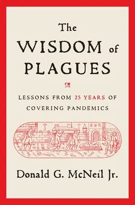 Mądrość plag: Lekcje z 25 lat relacjonowania pandemii - The Wisdom of Plagues: Lessons from 25 Years of Covering Pandemics