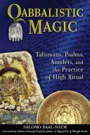 Magia kabalistyczna: talizmany, psalmy, amulety i praktyka wysokich rytuałów - Qabbalistic Magic: Talismans, Psalms, Amulets, and the Practice of High Ritual