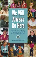 Zawsze tu będziemy: Rdzenni mieszkańcy o życiu i przetrwaniu na południu - We Will Always Be Here: Native Peoples on Living and Thriving in the South