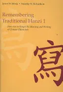 Zapamiętywanie tradycyjnych hanzi 1: Jak nie zapomnieć znaczenia i zapisu chińskich znaków - Remembering Traditional Hanzi 1: How Not to Forget the Meaning and Writing of Chinese Characters