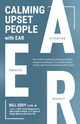 Uspokajanie zdenerwowanych ludzi za pomocą ucha: Jak wypowiedzi okazujące empatię, uwagę i szacunek mogą szybko rozładować konflikt - Calming Upset People with Ear: How Statements Showing Empathy, Attention, and Respect Can Quickly Defuse a Conflict