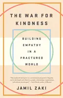 Wojna o życzliwość: Budowanie empatii w podzielonym świecie - The War for Kindness: Building Empathy in a Fractured World
