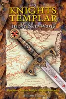 Templariusze w Nowym Świecie: Jak Henry Sinclair sprowadził Graala do Akadii - The Knights Templar in the New World: How Henry Sinclair Brought the Grail to Acadia