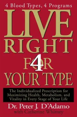 Live Right 4 Your Type: Indywidualna recepta na maksymalizację zdrowia, metabolizmu i witalności na każdym etapie życia - Live Right 4 Your Type: The Individualized Prescription for Maximizing Health, Metabolism, and Vitality in Every Stage of Your Life