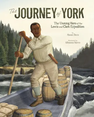 Podróż Yorka: Nieznany bohater wyprawy Lewisa i Clarka - The Journey of York: The Unsung Hero of the Lewis and Clark Expedition