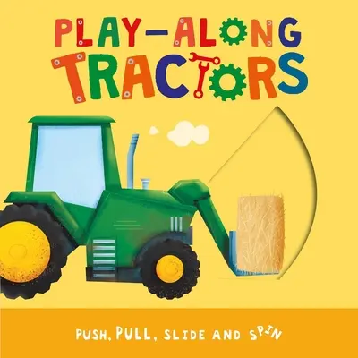 Play-Along Tractors: Pchaj, ciągnij, przesuwaj i obracaj strony - Play-Along Tractors: Push, Pull, Slide, and Spin the Pages